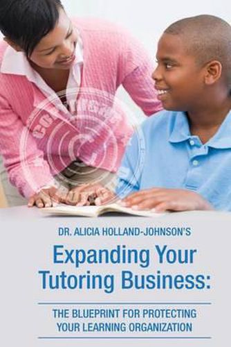 Cover image for Expanding Your Tutoring Business: The Blueprint for Protecting Your Learning Organization