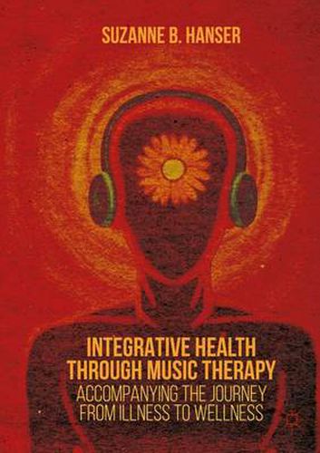 Cover image for Integrative Health through Music Therapy: Accompanying the Journey from Illness to Wellness