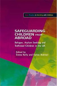 Cover image for Safeguarding Children from Abroad: Refugee, Asylum Seeking and Trafficked Children in the UK