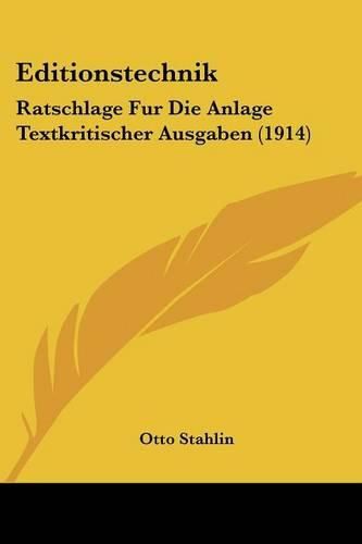 Cover image for Editionstechnik: Ratschlage Fur Die Anlage Textkritischer Ausgaben (1914)