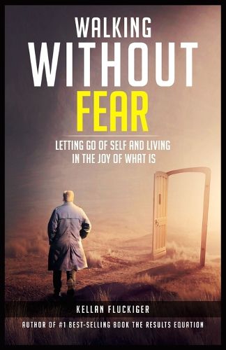 Cover image for Walking Without Fear: Letting Go of Self and Living in the Joy of What Is