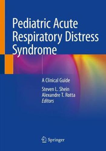 Cover image for Pediatric Acute Respiratory Distress Syndrome: A Clinical Guide