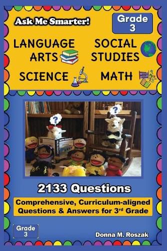 Cover image for Ask Me Smarter! Language Arts, Social Studies, Science, and Math - Grade 3: Comprehensive, Curriculum-aligned Questions and Answers for 3rd Grade