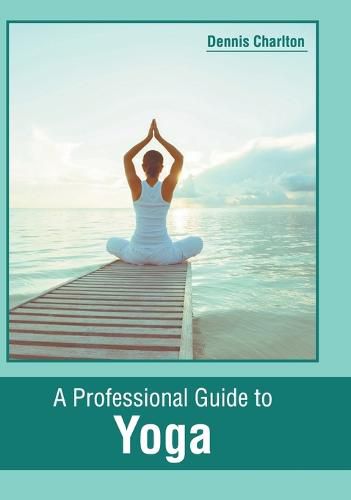 Cover image for A Professional Guide to Yoga