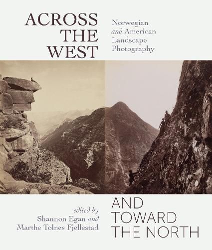 Cover image for Across the West and Toward the North: Norwegian and American Landscape Photography