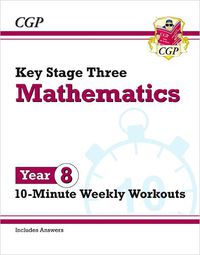 Cover image for KS3 Maths 10-Minute Weekly Workouts - Year 8