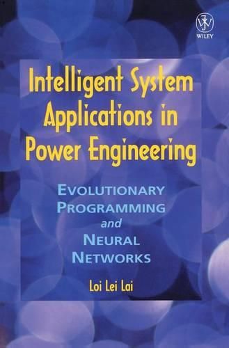 Intelligent System Applications in Power Engineering: Evolutionary Programming and Neural Networks