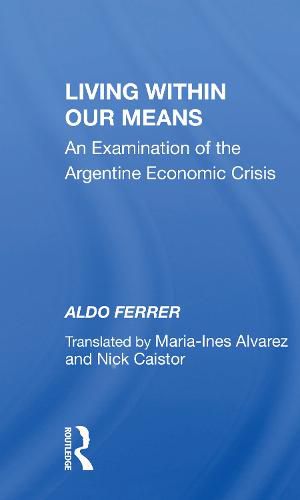 Cover image for Living Within our Means: An Examination of the Argentine Economic Crisis