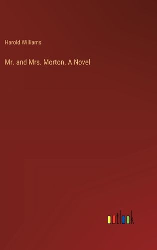 Cover image for Mr. and Mrs. Morton. A Novel