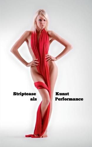 Cover image for Striptease als Kunst Performance: Nichts zum Anziehen kann Kunst sein