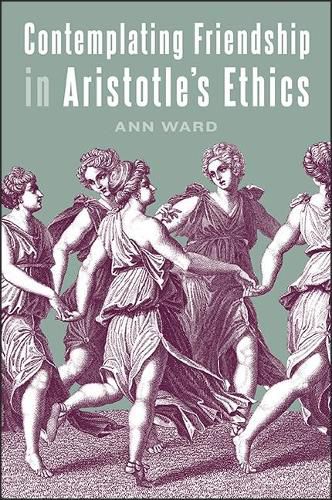 Cover image for Contemplating Friendship in Aristotle's Ethics