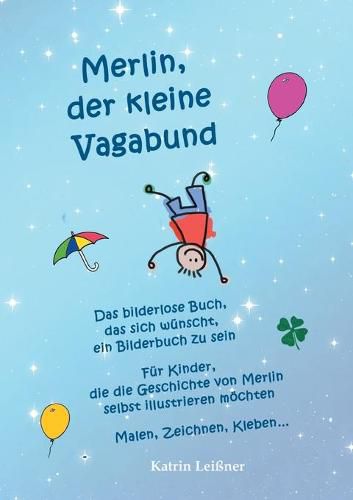 Cover image for Merlin, der kleine Vagabund - Das bilderlose Buch, das sich wunscht, ein Bilderbuch zu sein: Fur Kinder, die die Geschichte von Merlin selbst illustrieren moechten - Malen, Zeichnen, Kleben