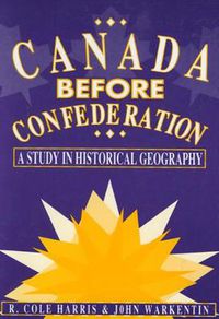 Cover image for Canada Before Confederation: A Study on Historical Geography