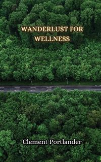 Cover image for Wanderlust for Wellness