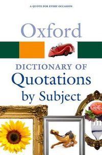 Cover image for Oxford Dictionary of Quotations by Subject