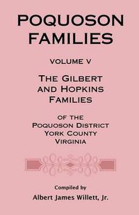 Cover image for Poquoson Families, Volume V: The Gilbert and Hopkins Families of the Powquoson District, York County, Virginia