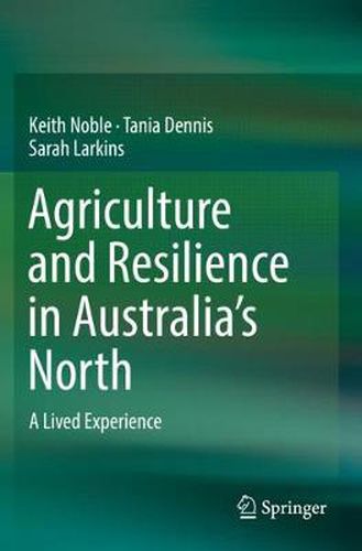 Cover image for Agriculture and Resilience in Australia's North: A Lived Experience