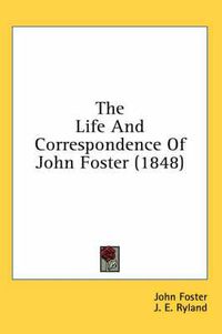 Cover image for The Life and Correspondence of John Foster (1848)