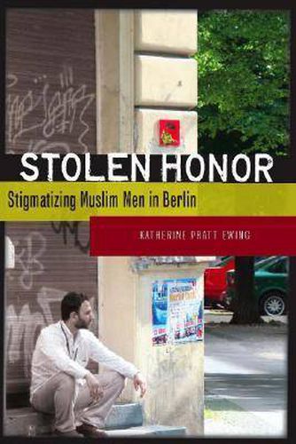 Cover image for Stolen Honor: Stigmatizing Muslim Men in Berlin