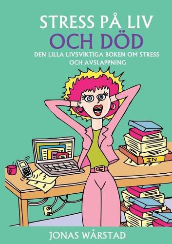 Cover image for Stress pa liv och doed: Den lilla livsviktiga boken om stress och avslappning