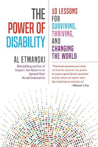 The Power of Disability: Ten Lessons for Surviving, Thriving, and Changing the World