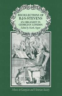 Cover image for Recollections of R.J.S.Stevens: An Organist in Georgian London