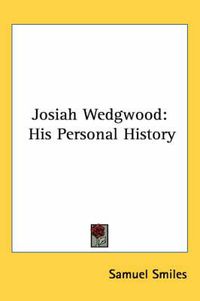 Cover image for Josiah Wedgwood: His Personal History