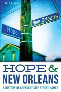Cover image for Hope & New Orleans: A History of Crescent City Street Names