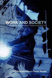 Cover image for Work and Society: Sociological Approaches, Themes and Methods