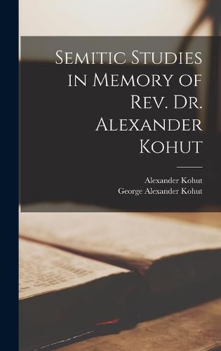 Semitic Studies in Memory of Rev. Dr. Alexander Kohut