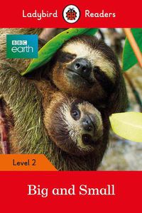 Cover image for Ladybird Readers Level 2 - BBC Earth - Big and Small (ELT Graded Reader)