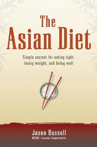 The Asian Diet: Simple Secrets for Eating Right, Losing Weight and Being Well