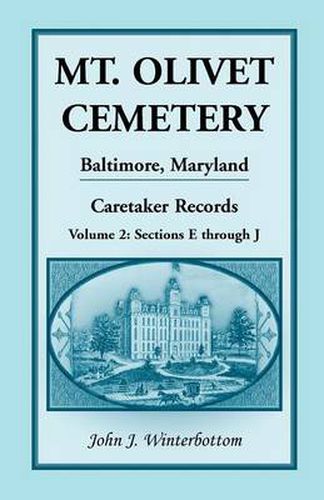 Cover image for Mt. Olivet Cemetery, Baltimore, Maryland, Caretaker Records Volume 2: Sections E Through J