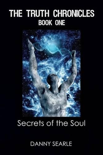 Cover image for The Truth Chronicles Book 1 Secrets of the Soul