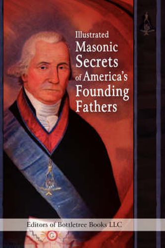 Cover image for Illustrated Masonic Secrets of America's Founding Fathers