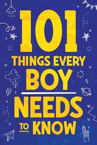 Cover image for 101 Things Every Boy Needs To Know