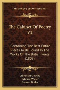 Cover image for The Cabinet of Poetry V2: Containing the Best Entire Pieces to Be Found in the Works of the British Poets (1808)