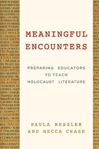 Cover image for Meaningful Encounters: Preparing Educators to Teach Holocaust Literature