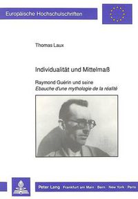 Cover image for Individualitaet und Mittelmass: Raymond Guerin und seine  Ebauche d'une mythologie de la   realite