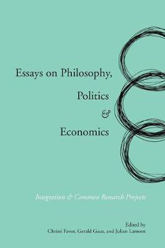 Cover image for Essays on Philosophy, Politics & Economics: Integration & Common Research Projects