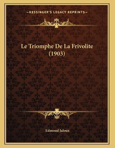 Cover image for Le Triomphe de La Frivolite (1903)