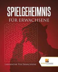 Cover image for Spielgeheimnis Fur Erwachsene: Labyrinthe Fur Erwachsene