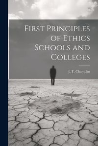 Cover image for First Principles of Ethics Schools and Colleges