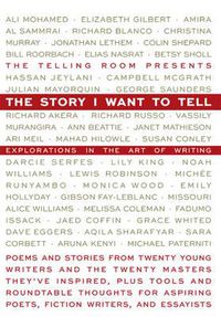 Cover image for The Story I Want To Tell: Explorations in the Art of Writing