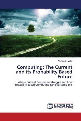 Cover image for Computing: The Current and its Probability Based Future