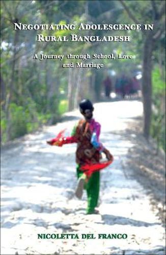 Cover image for Negotiating Adolescence in Rural Bangladesh - A Journey through School, Love and Marriage