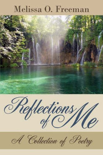 Cover image for Reflections of Me: A Collection of Poetry