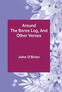 Cover image for Around the Boree Log, and Other Verses