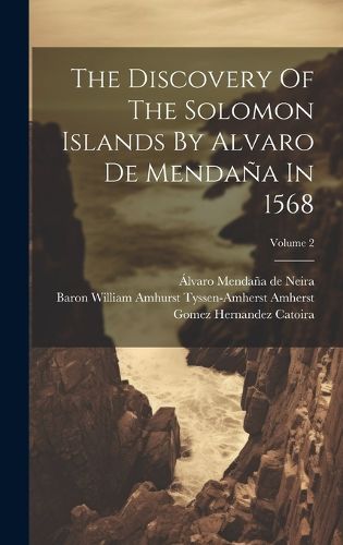 Cover image for The Discovery Of The Solomon Islands By Alvaro De Mendana In 1568; Volume 2