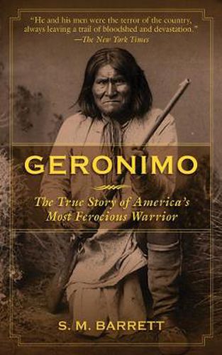 Cover image for Geronimo: The True Story of America's Most Ferocious Warrior